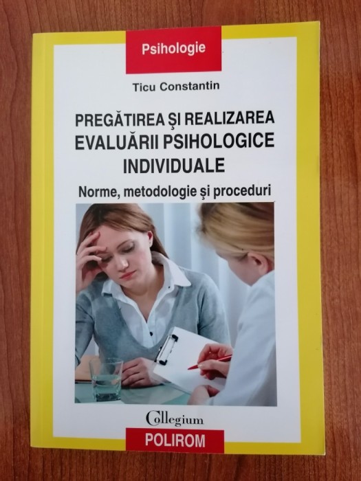 Ticu Constantin, Pregătirea și realizarea evaluării psihologice individuale. Norme, metodologie și proceduri