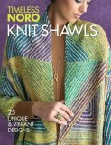 Knit Shawls: 25 Unique &amp; Vibrant Designs