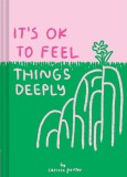It&#039;s Ok to Feel Things Deeply