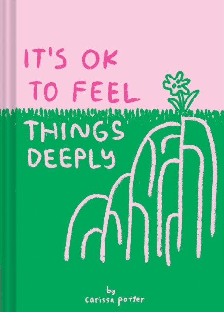 It&#039;s Ok to Feel Things Deeply