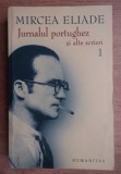 Mircea Eliade - Jurnalul portughez si alte scrieri (volumul 1)