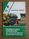 Gheorghe Bernaz - Prepararea vinurilor din soiuri de hibrizi producatori directi