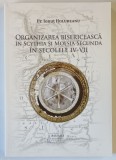 ORGANIZAREA BISERICEASCA IN SCYTHIA SI MOESIA SECUNDA IN SECOLELE IV - VII de IONUT HOLUBEANU , 2018