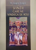Sfintii care ne vindeca de boli - Pr. Eugen Dragoi