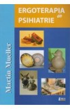 Ergoterapia in psihiatrie - Martin Mueller