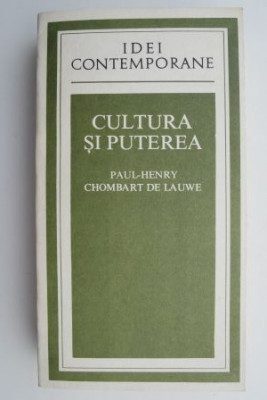 Cultura si puterea - Paul-Henry Chombart de Lauwe foto