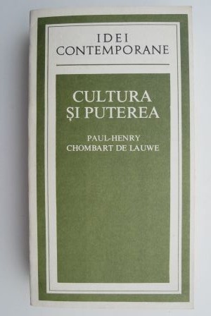 Cultura si puterea - Paul-Henry Chombart de Lauwe Cultura si puterea - Paul-Henry Chombart de Lauwe