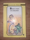 Bianca lanza di casalanza- Szentkuthy Miklos (roman-jurnal 1946-1947) cu autograful traducatoarei si ilustratoarei