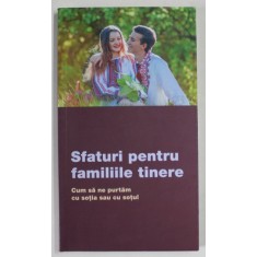 SFATURI PENTRU FAMILIILE TINERE , CUM SA NE PURTAM CU SOTIA SAU CU SOTUL , 2023