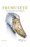 Frumusete. O celebrare a evolutiei - William Spring