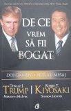 De ce vrem sa fii bogat - Donald J. Trump, Robert T. Kiyosaki - 2008