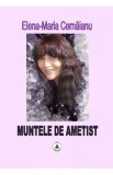 Muntele de ametist - Elena-Maria Cernaianu