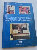 Conducerea adaptivă a proceselor de prelucrare prin aşchiere pe maşini unelte