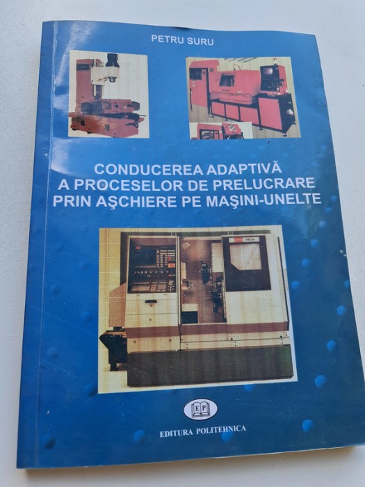 Conducerea adaptivă a proceselor de prelucrare prin aşchiere pe maşini unelte