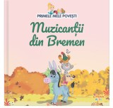 Volumul 14. Primele mele povesti. Muzicantii din Bremen