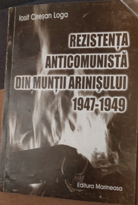 REZISTENTA ANTICOMUNISTA DIN MUNTII ARINISULUI 1947-1949 IOSIF CIRESAN LOGA