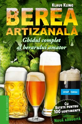 Berea artizanala. Ghidul complet al berarului amator &amp;ndash; Klaus Kling foto