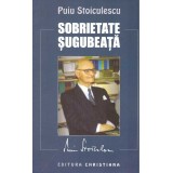 Cumpara ieftin Puiu Stoiculescu - Sobrietate sugubeata - 135688