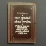 Carte Arta feudala in tarile romane / Pictura murala si icoanele de la origini pana in secolul al XIX de I. D. Stefanescu anul 1981 !