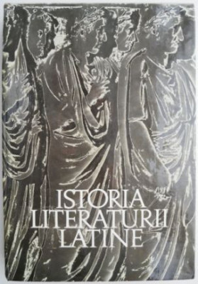 Istoria literaturii latine. De la origini pana la destramarea Republicii foto