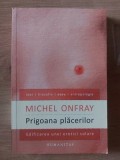 Prigoana placerilor- Michel Onfray