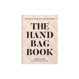 The Handbag Book: 400 Designer Bags That Changed Fashion