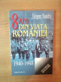 8 ANI DIN VIATA ROMANIEI (1940-1948) de GRIGORE NANDRIS , 1999 *PREZINTA HALOURI DE APA