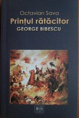 Printul ratacitor George Bibescu - Octavian Sava
