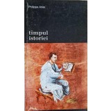 TIMPUL ISTORIEI-PHILIPPE ARIES-224585