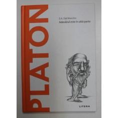 PLATON , ADEVARUL ESTE IN ALTA PARTE de E.A. DAL MASCHIO , 2020