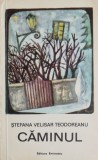 Caminul - Stefana Velisar Teodoreanu