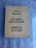 HEGEL, TANARUL NIETZSCHE, MIRCEA ELIADE - C.I. GULIAN