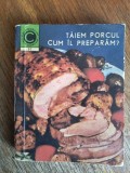 Taiem porcul, cum il preparam ? / R3P2F