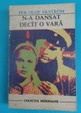 Per Olof Ekstrom &ndash; N-a dansat decat o vara ( colectia Meridiane nr. 161 ), 1971