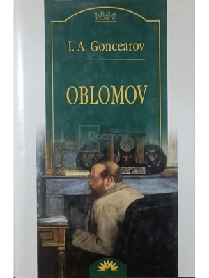 I. A. Goncearov - Oblomov (Editia: 2005) foto