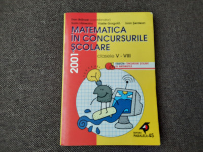 MATEMATICA IN CONCURSURILE SCOLARE V-VIII 2001 DAN BRANZEI foto