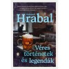 V&eacute;res t&ouml;rt&eacute;netek &eacute;s legend&aacute;k - Bohumil Hrabal