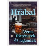 V&eacute;res t&ouml;rt&eacute;netek &eacute;s legend&aacute;k - Bohumil Hrabal