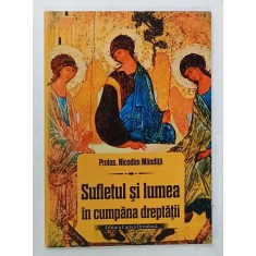 SUFLETUL SI LUMEA IN CUMPANA DREPTATII de PROTOS. NICODIM MANDITA , 2015
