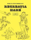 Recreatia mare - Mircea Santimbreanu - Editura Arthur