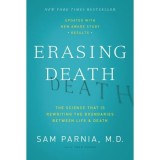 Erasing Death: The Science That Is Rewriting the Boundaries Between Life and Death