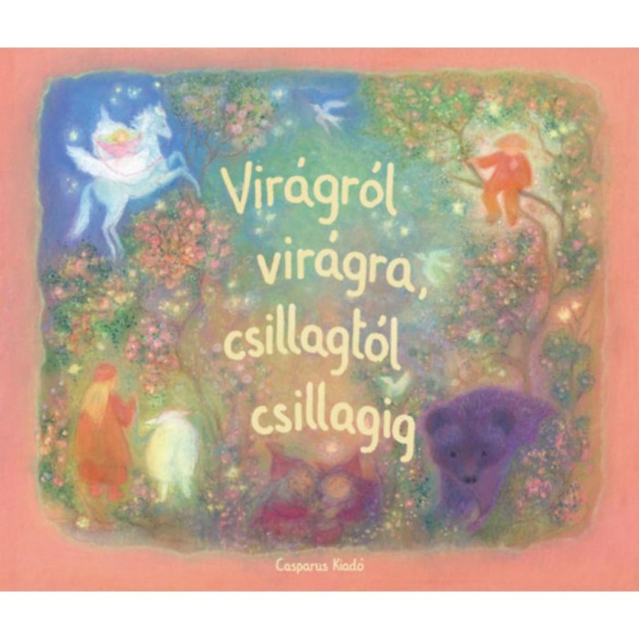 Vir&aacute;gr&oacute;l vir&aacute;gra, csillagt&oacute;l csillagig - R&eacute;gi &eacute;s &uacute;j gyerekversek - Angela Koconda