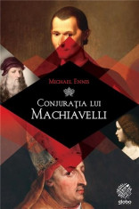 Conjuratia lui Machiavelli | Michael Ennis foto