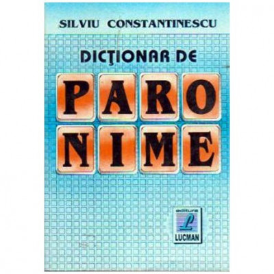 Silviu Constantinescu - Dictionar de paronime - 108042 foto