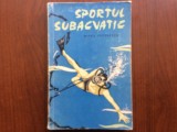 SPORTUL SUBACVATIC MIHAIL LEFTERESCU 1964 RPR sport tehnici scufundare hobby, Alta editura