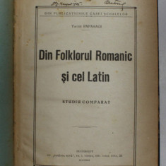 DIN FOLKLORUL ROMANIC SI CEL LATIN - STUDIU COMPARATIV de TACHE PAPAHAGI , 1923 , DEDICATIE *