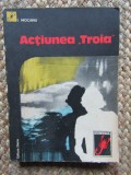 Actiunea &quot;Troia&quot; de I.Mocanu