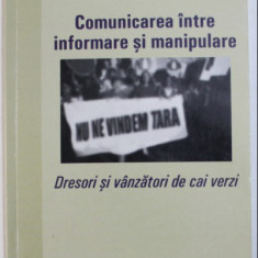 Comunicarea între informare si manipulare... / Vasile Selaru si Claudiu Coman