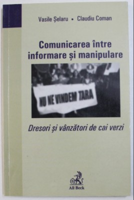 Comunicarea &amp;icirc;ntre informare si manipulare... / Vasile Selaru si Claudiu Coman foto