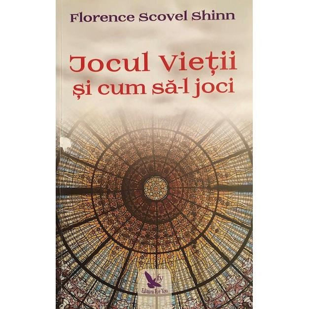 Carte Florence Scovel Shinn - Jocul Vietii Si Cum Sa-l Joci | arhiva  Okazii.ro